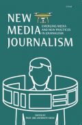 NEW MEDIA JOURNALISM: EMERGING MEDIA AND NEW PRACTICES IN JOURNALISM
 NEW MEDIA JOURNALISM: EMERGING MEDIA AND NEW PRACTICES IN JOURNALISM