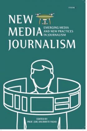 New Media Journalism: Emerging Media and New Practices in Journalism