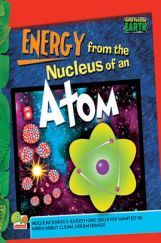 Super-Powered Earth : Energy from the Nucleus of an Atom Super-Powered Earth : Energy from the Nucleus of an Atom