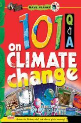 Save Planet Earth : 101 Q & A on Climate Change Save Planet Earth : 101 Q & A on Climate Change