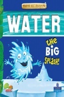 Know All About Water : The Big Splash! Know All About Water : The Big Splash!