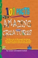 101 Facts : Amazing Creatures 101 Facts : Amazing Creatures