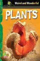 Weird and Wonderful : Plants Weird and Wonderful : Plants