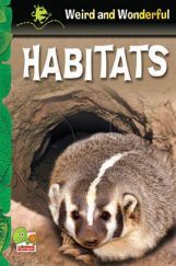 Weird and Wonderful : Habitats Weird and Wonderful : Habitats