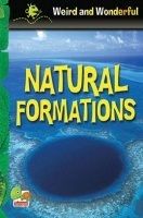 Weird and Wonderful : Natural Formations Weird and Wonderful : Natural Formations