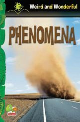 Weird and Wonderful : Phenomena Weird and Wonderful : Phenomena