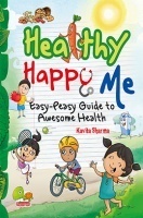 Healthy Happy Me: Easy-Peasy guide to awesome health