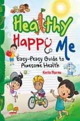 Healthy Happy Me: Easy-Peasy guide to awesome health Healthy Happy Me: Easy-Peasy guide to awesome health