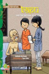 Caring for Nature : Bapu and the missing blue pencil (An inspiring story about wisely using our resources) Caring for Nature : Bapu and the missing blue pencil (An inspiring story about wisely using our resources)