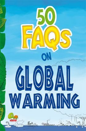 50 FAQs on Global Warming : know all about global warming and do your bit to limit it