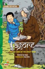 Caring for Nature : Tagore and the song of the crazy wind (A story that celebrates nature) Caring for Nature : Tagore and the song of the crazy wind (A story that celebrates nature)