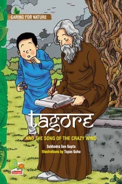 Caring for Nature : Tagore and the song of the crazy wind (A story that celebrates nature)