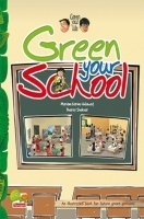 Green your life : Green your school (An illustrated book for future green geniuses) Green your life : Green your school (An illustrated book for future green geniuses)