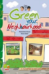 Green your life : Green your neighbourhood (An illustrated book for future green geniuses) Green your life : Green your neighbourhood (An illustrated book for future green geniuses)