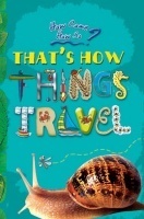 How come? How so? That's how things travel: the wonderful ways in which the world moves How come? How so? That's how things travel: the wonderful ways in which the world moves