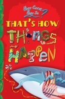 How come? How so? That's how things happen: the magical mysteries of nature How come? How so? That's how things happen: the magical mysteries of nature