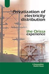 Privatization Of Electricity Distribution : The Orissa Experience Privatization Of Electricity Distribution : The Orissa Experience