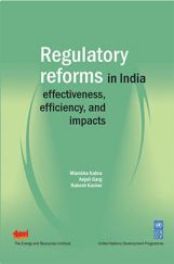 Regulatory Reforms In India : Effectiveness, Efficiency And Impacts Regulatory Reforms In India : Effectiveness, Efficiency And Impacts