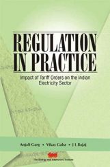 Regulation in Practice : Impact Of Tariff Orders On The Indian Electricity Sector Regulation in Practice : Impact Of Tariff Orders On The Indian Electricity Sector