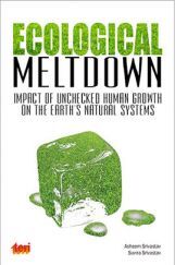 Ecological Meltdown : Impact of Unchecked Human Growth On The Earth’s Natural Systems Ecological Meltdown : Impact of Unchecked Human Growth On The Earth’s Natural Systems