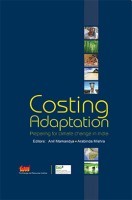 Costing Adaptation : Preparing For Climate Change In India Costing Adaptation : Preparing For Climate Change In India