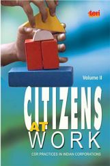 Citizens at Work : Volume 2 : CSR Practices in Indian Corporations Citizens at Work : Volume 2 : CSR Practices in Indian Corporations
