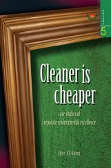 Cleaner Is Cheaper : Volume 5 : Case Studies Of Corporate Environmental Excellence Cleaner Is Cheaper : Volume 5 : Case Studies Of Corporate Environmental Excellence