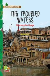 Caring for Nature: The troubled waters (Rescuing the Ganga) Caring for Nature: The troubled waters (Rescuing the Ganga)