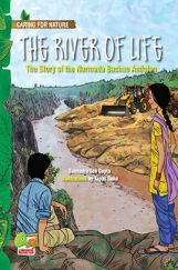 Caring For Nature: The River Of Life (The Story Of The Narmada Bachao Andolan) Caring For Nature: The River Of Life (The Story Of The Narmada Bachao Andolan)