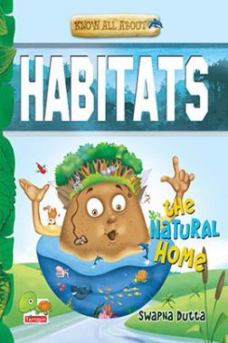Know All About Habitats : The Natural Home Know All About Habitats : The Natural Home