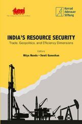 India's Resource Security : Trade, Geopolitics, And Efficiency Dimensions India's Resource Security : Trade, Geopolitics, And Efficiency Dimensions