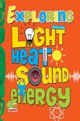 Exploring Heat Light Sound Energy   Exploring Heat Light Sound Energy
