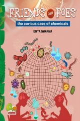 Friends and Foes the curious case of chemicals Friends and Foes the curious case of chemicals