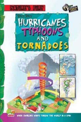 Nature's Fury: Storm Story - Hurricanes, Typhoons, and Tornadoes