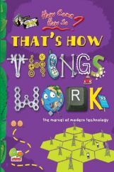 How come? How so? That's how things work: the marvel of modern technology How come? How so? That's how things work: the marvel of modern technology