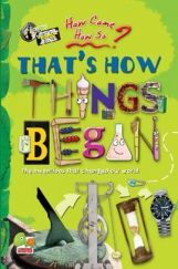 How come? How so? That's how things began: the mind-boggling natural phenomena How come? How so? That's how things began: the mind-boggling natural phenomena