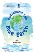 Reclaiming the Blue Earth: Connecting people with water-related issues Reclaiming the Blue Earth: Connecting people with water-related issues