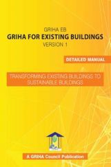 GRIHA for Existing Buildings: Version 1: Detailed Manual Transforming existing buildings to sustainable buildings GRIHA for Existing Buildings: Version 1: Detailed Manual Transforming existing buildings to sustainable buildings