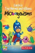 Microorganisms: Earth's Tiny Heroes and Villains Microorganisms: Earth's Tiny Heroes and Villains
