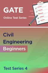GATE Civil Engineering Beginners Test Series 4 GATE Civil Engineering Beginners Test Series 4