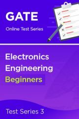 GATE Electronics Engineering Beginners Test Series 3 GATE Electronics Engineering Beginners Test Series 3