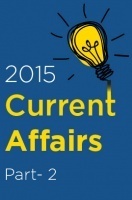 Current Affairs 2015 Test Preparation : Part 2
