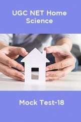 UGC-NET Home Science Mock Test-18 UGC-NET Home Science Mock Test-18
