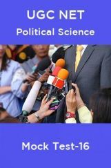 UGC NET Political Science Mock Test -16 UGC NET Political Science Mock Test -16