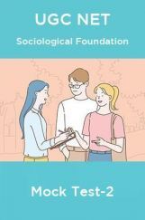 UGC NET Sociological Foundation Mock Test-2 UGC NET Sociological Foundation Mock Test-2