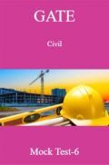 GATE Civil Mock Test-6 GATE Civil Mock Test-6