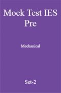 Mock Test IES Pre Mechanical Engineering Set-2 Mock Test IES Pre Mechanical Engineering Set-2