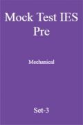 Mock Test IES Pre Mechanical Engineering Set-3