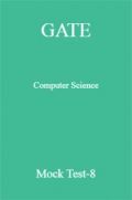 GATE Computer Science Mock Test-8 GATE Computer Science Mock Test-8