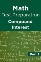 Math Test Preparation Problems on Compound Interest Part 2